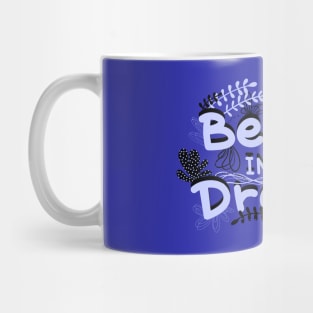 BELIEVE IN YOUR DREAMS Mug